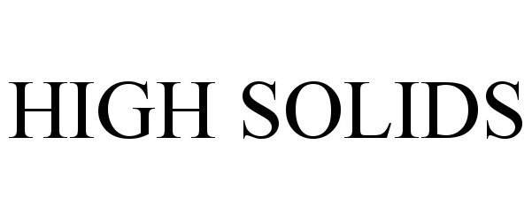 Trademark Logo HIGH SOLIDS