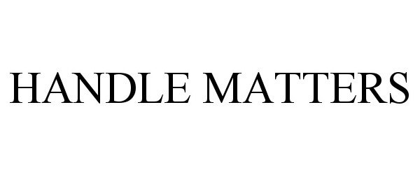Trademark Logo HANDLE MATTERS