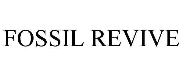 Trademark Logo FOSSIL REVIVE