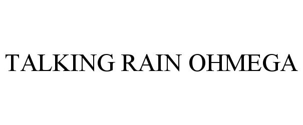  TALKING RAIN OHMEGA