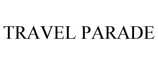 Trademark Logo TRAVEL PARADE