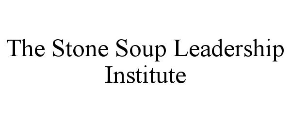  THE STONE SOUP LEADERSHIP INSTITUTE
