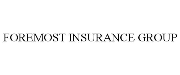 Trademark Logo FOREMOST INSURANCE GROUP