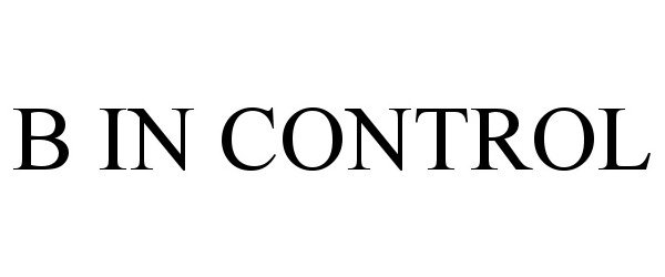 Trademark Logo B IN CONTROL