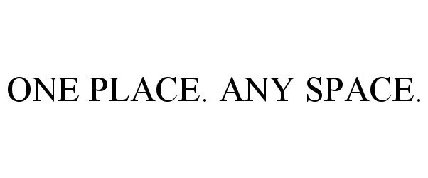  ONE PLACE. ANY SPACE.