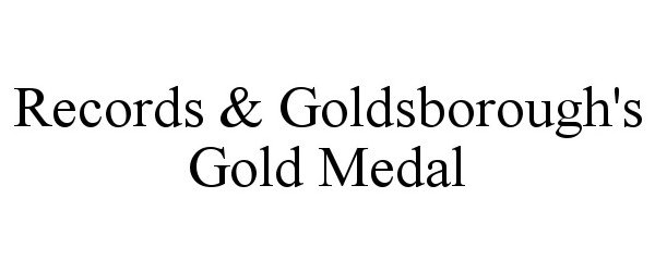  RECORDS &amp; GOLDSBOROUGH'S GOLD MEDAL