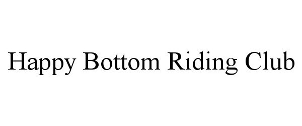 HAPPY BOTTOM RIDING CLUB