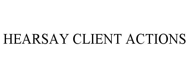  HEARSAY CLIENT ACTIONS