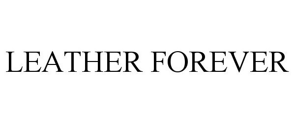 Trademark Logo LEATHER FOREVER