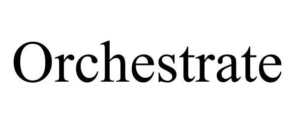 Trademark Logo ORCHESTRATE