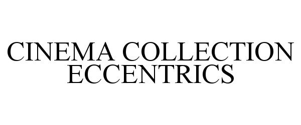  CINEMA COLLECTION ECCENTRICS