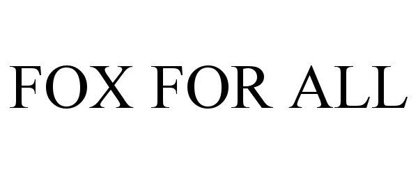 Trademark Logo FOX FOR ALL