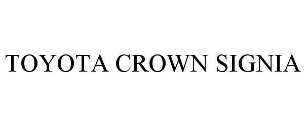 Trademark Logo TOYOTA CROWN SIGNIA