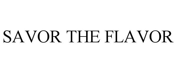 Trademark Logo SAVOR THE FLAVOR