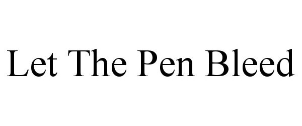 Trademark Logo LET THE PEN BLEED