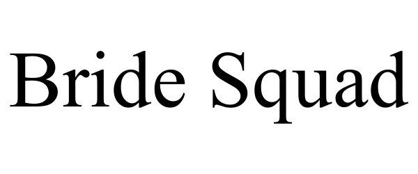 Trademark Logo BRIDE SQUAD