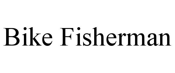 Trademark Logo BIKE FISHERMAN