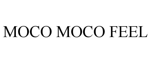 Trademark Logo MOCO MOCO FEEL