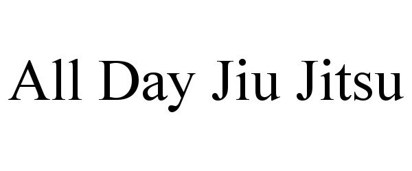  ALL DAY JIU JITSU