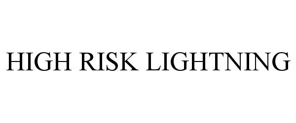 Trademark Logo HIGH RISK LIGHTNING