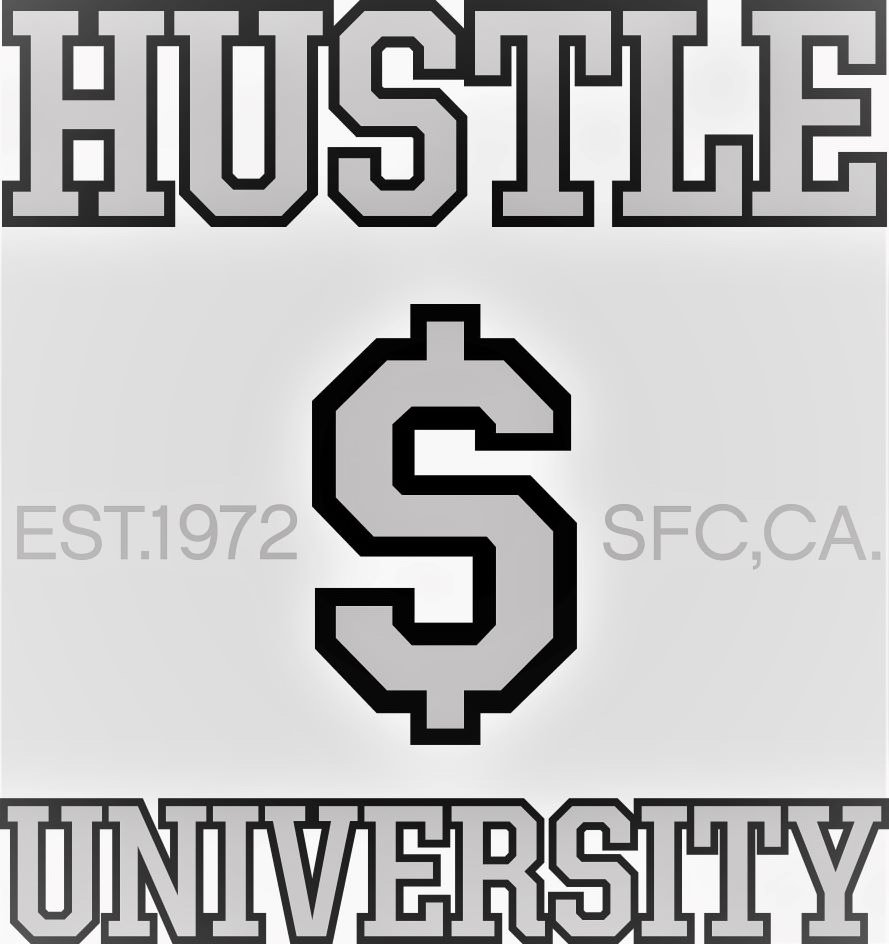  HUSTLE UNIVERSITY EST.1972 $ SFC, CA.