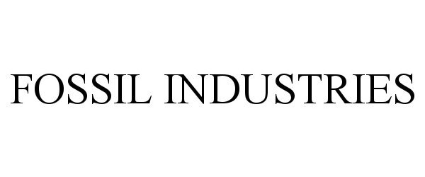  FOSSIL INDUSTRIES