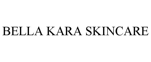 Trademark Logo BELLA KARA SKINCARE