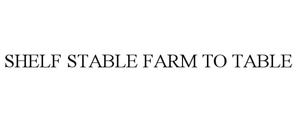  SHELF STABLE FARM TO TABLE