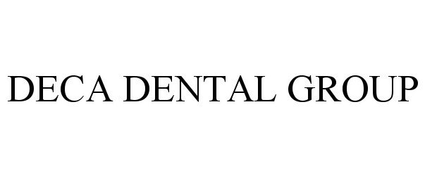 Trademark Logo DECA DENTAL GROUP