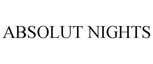 Trademark Logo ABSOLUT NIGHTS