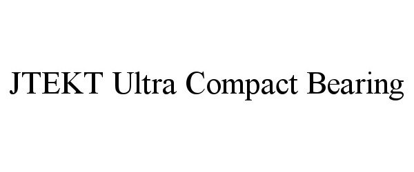 Trademark Logo JTEKT ULTRA COMPACT BEARING