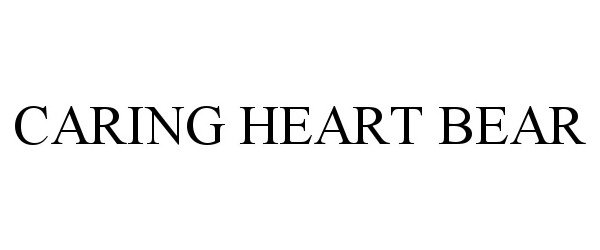 Trademark Logo CARING HEART BEAR