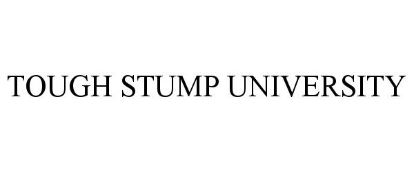 Trademark Logo TOUGH STUMP UNIVERSITY
