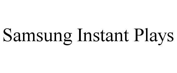 SAMSUNG INSTANT PLAYS