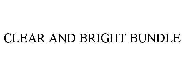 Trademark Logo CLEAR AND BRIGHT BUNDLE