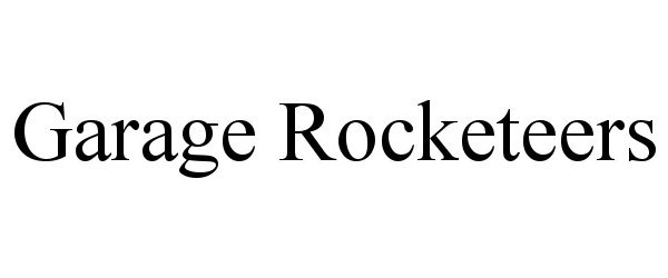 Trademark Logo GARAGE ROCKETEERS