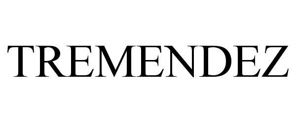 Trademark Logo TREMENDEZ
