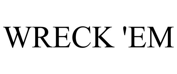 Trademark Logo WRECK 'EM