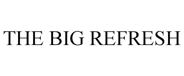 Trademark Logo THE BIG REFRESH