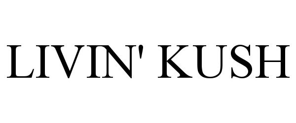 Trademark Logo LIVIN' KUSH