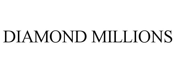 Trademark Logo DIAMOND MILLIONS