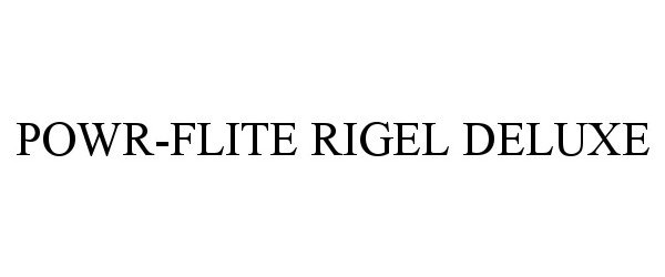 Trademark Logo POWR-FLITE RIGEL DELUXE