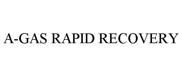 Trademark Logo A-GAS RAPID RECOVERY