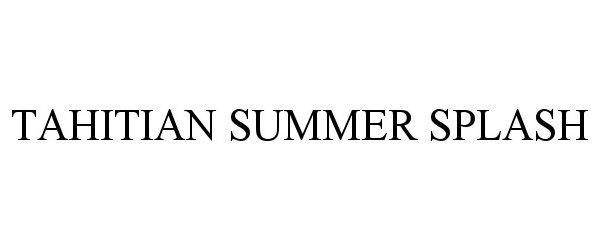 Trademark Logo TAHITIAN SUMMER SPLASH