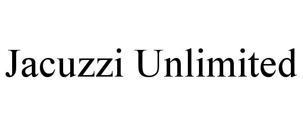 Trademark Logo JACUZZI UNLIMITED