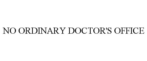  NO ORDINARY DOCTOR'S OFFICE