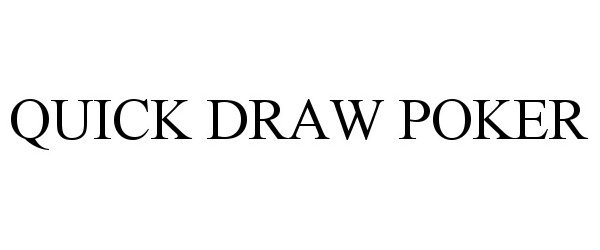 Trademark Logo QUICK DRAW POKER