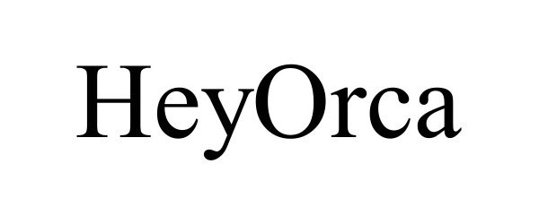 Trademark Logo HEYORCA