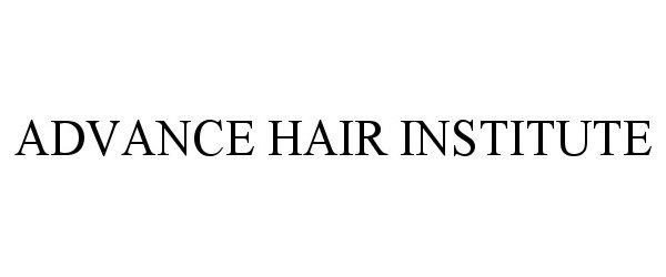 Trademark Logo ADVANCE HAIR INSTITUTE