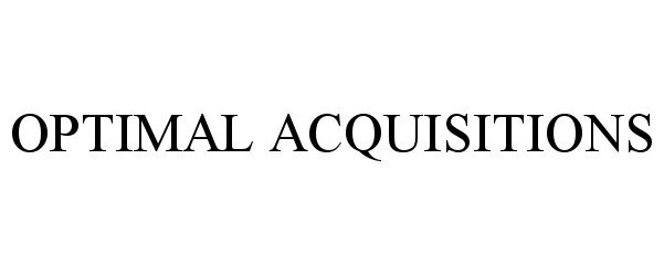 Trademark Logo OPTIMAL ACQUISITIONS